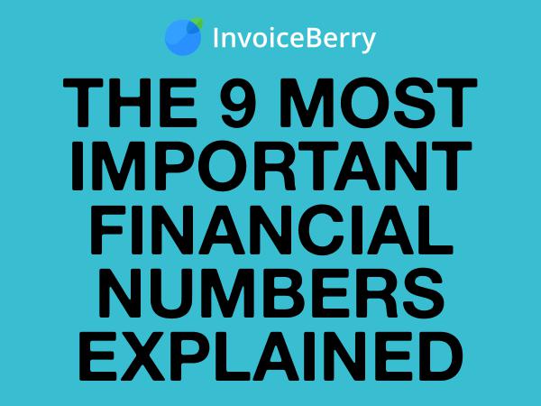 InvoiceBerry Tips for for Freelancers & Small Businesses 9 Most Important Financial Numbers Explained