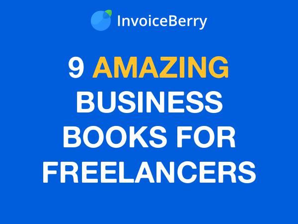 InvoiceBerry Tips for for Freelancers & Small Businesses 9 Business Books for Freelancers