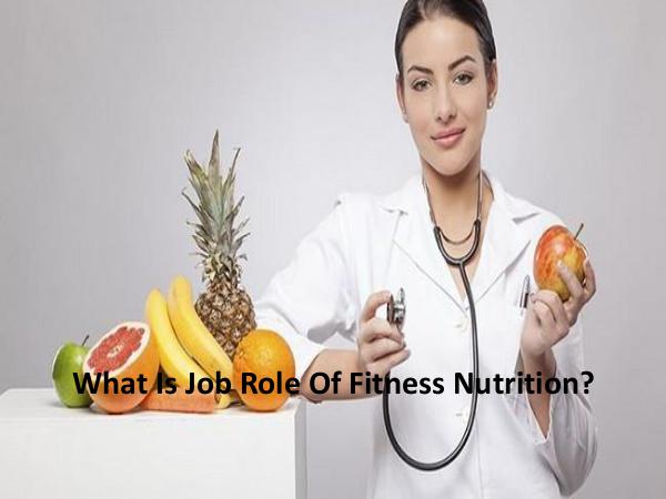What Is Job Role Of Fitness Nutrition? 1