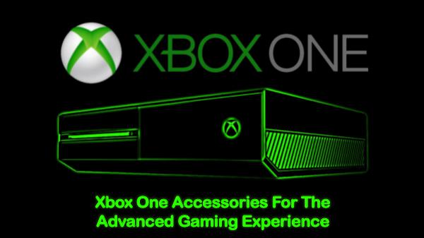 Xbox One Accessories For The Advanced Gaming Experience Xbox One Accessories For The Advanced Gaming Exper