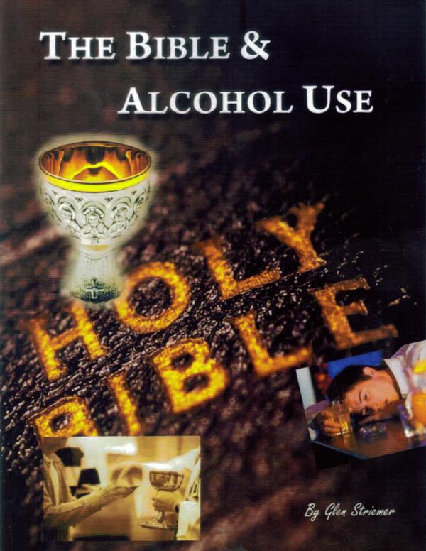 The Bible & Alcohol Use Volume 1