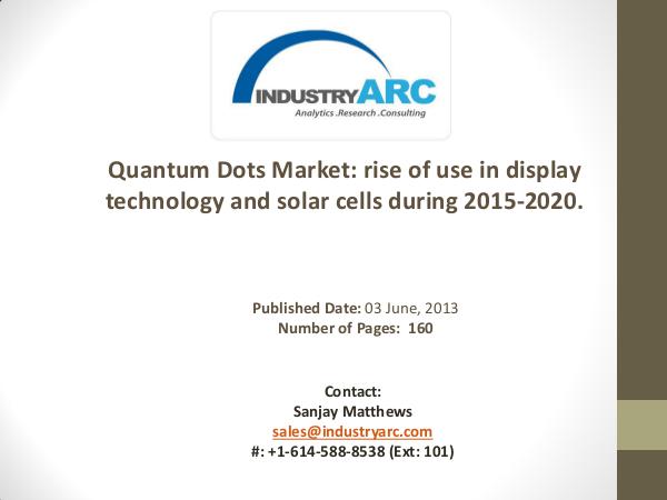 Quantum Dots Market: rise of use in display technology and solar cell Quantum Dots Market: rise of use in display techno