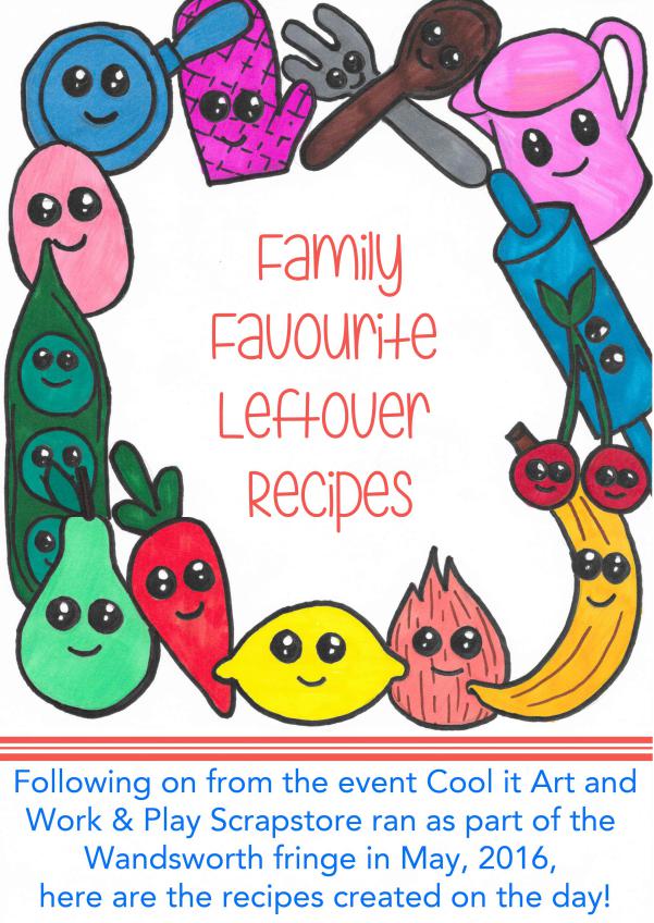 Family Favourite Leftover Recipes Wandsworth Fringe 2016