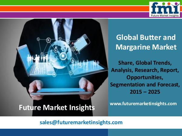 Butter and Margarine Market Segments and Key Trends 2015-2025 fmi