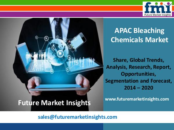 APAC Bleaching Chemicals Market Revenue and Value Chain 2014-2020 FMI