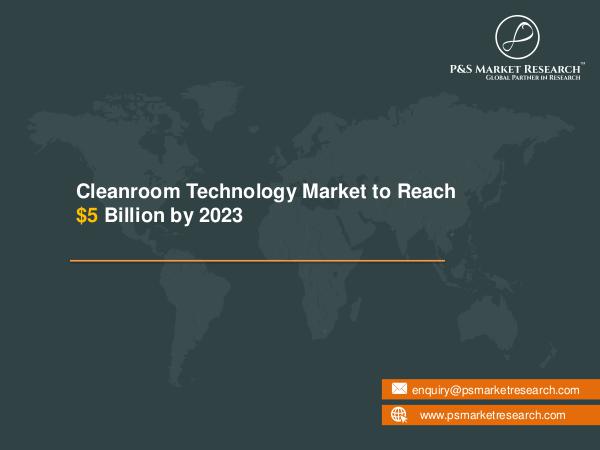 Cleanroom Technology Market Growth, Demand and Forecast to 2023 Cleanroom Technology Market Reserach Report 2023