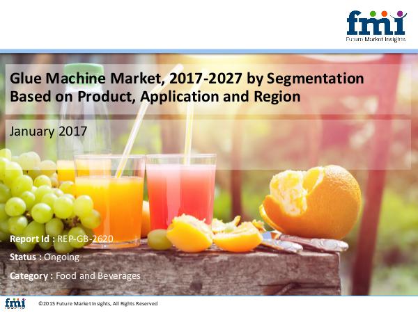 FMI Glue Machine Market  Market Research on Glue Machi
