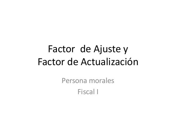 Objeto de Aprendizaje de Factor de ajuste  y factor de actualización Objeto de Aprendizaje  de Fiscal I  Persona Moral