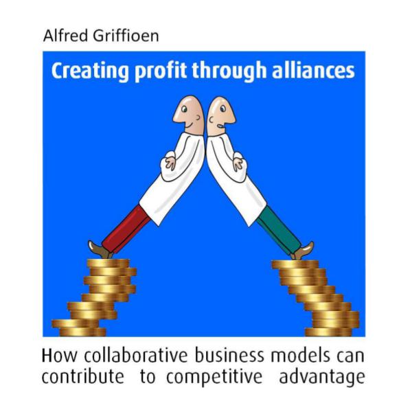 Creating Profit Through Alliances - business models for collaboration E-book