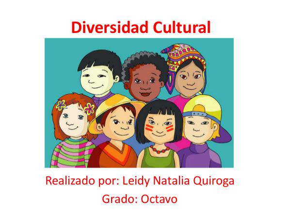 Diversidad Cultural Realizado por: Leidy Natalia Quiroga