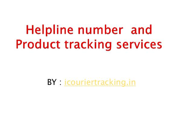 General Helpline number  and Product tracking services