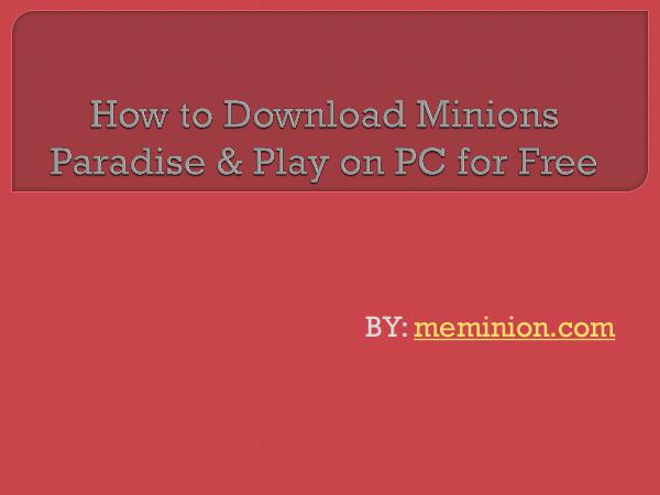 Meminions How to Download Minions Paradise & Play on PC for