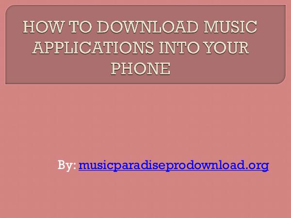 Music How to download music applications into your phone