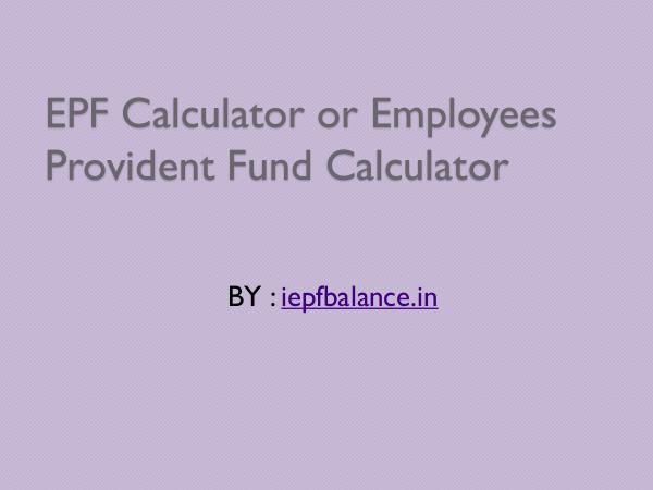 EPF Calculator or Employees Provident Fund Calcula