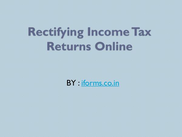 General Rectifying Income Tax Returns Online