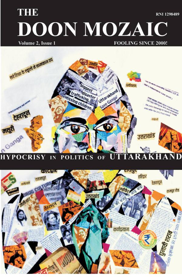 Hypocrisy in politics of uttarakhand The Doon Mozaic, Volume 2, Issue 1