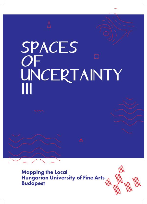 SPACES OF UNCERTAINTY III Spaces of Uncertainty III 2015
