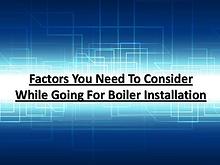Factors You Need To Consider While Going For Boiler Installation