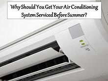 Why Should You Get Your Air Conditioning System Serviced