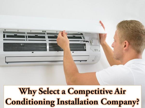 Why Select a Competitive Air Conditioning Installation Company? Competitive Air Conditioning Installation Company