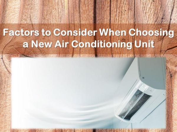 Factors to Consider When Choosing a New Air Conditioning Unit Factors to Consider When Choosing a New Air Condit