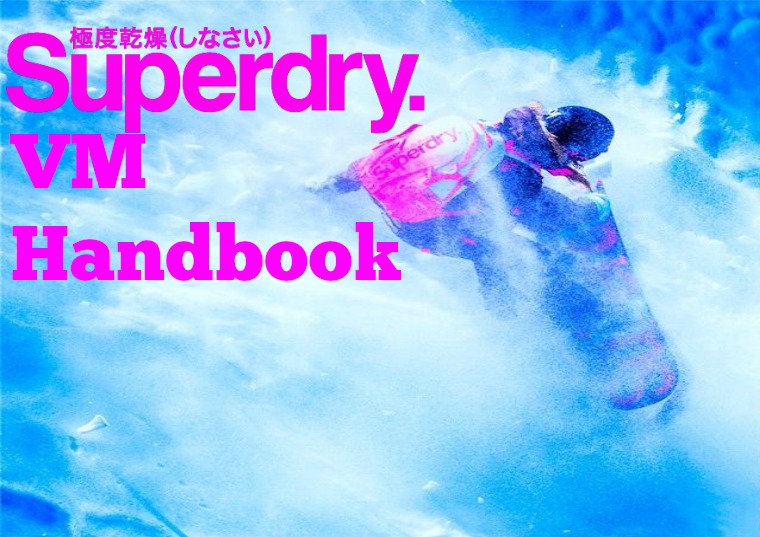 Superdry Visual Merchandising Handbook Visual Merchandising Handbook