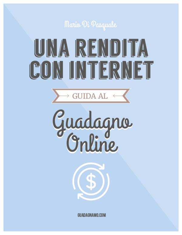 Una Rendita con Internet - Guida al guadagno online Una Rendita con Internet - 2016