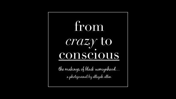 Alliyah A From CRAZY to Conscious