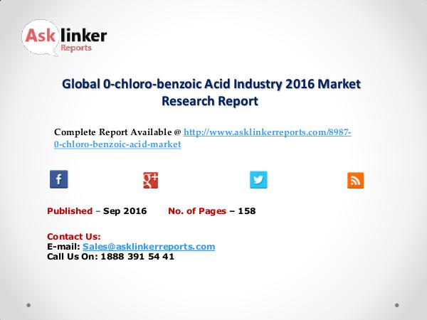 Global 0-chloro-benzoic Acid Market by Supply, Demand and Industry Sep 2016