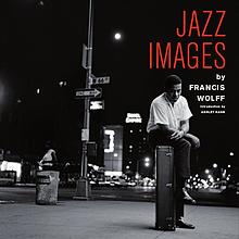 JAZZ IMAGES by Francis Wolff