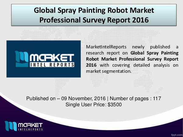 Global Spray Painting Robot Market Industry Analysis – 2016 to 2021 global spray painting robots market forecast