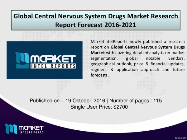 Comparative Global Central Nervous System Drugs Market 2016-2021 Global Central Nervous System Drugs Market