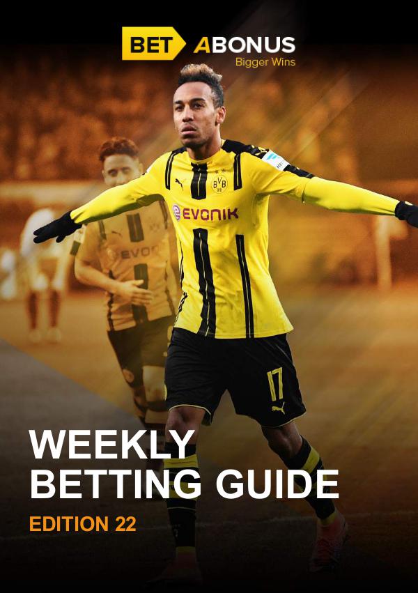 Weekly Betting Guide Weekly Betting Guide Edition 22