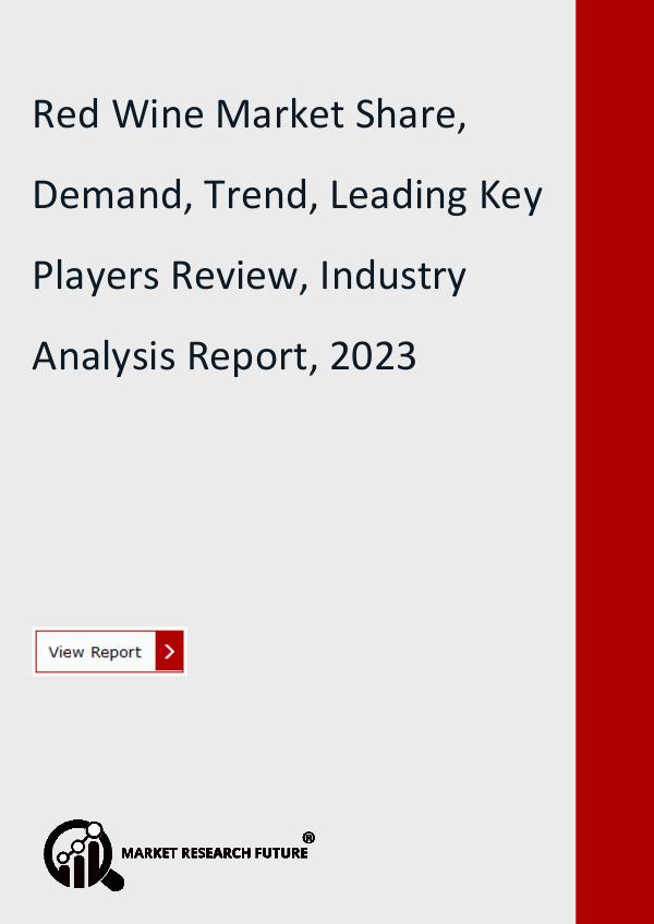 Market Research Future (Food and Beverages) Red Wine Market Research Report- Forecast to 2023