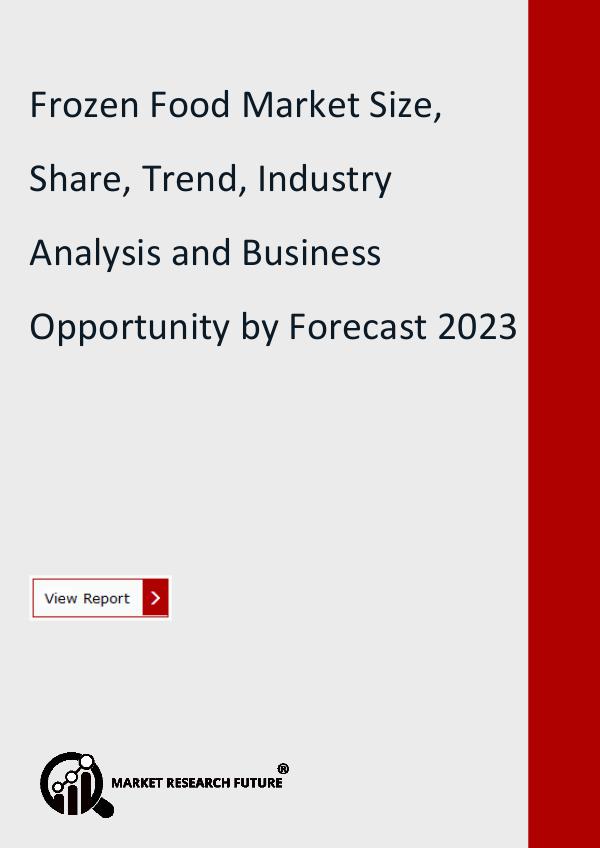 Market Research Future (Food and Beverages) Frozen Food Market Size, Share, Trend