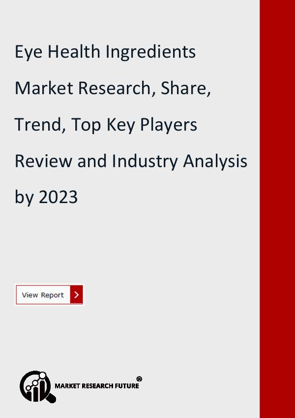 Market Research Future (Food and Beverages) Eye Health Ingredients Market Research Report
