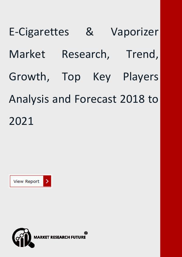 Market Research Future (Food and Beverages) E-Cigarettes & Vaporizer Market Research Report