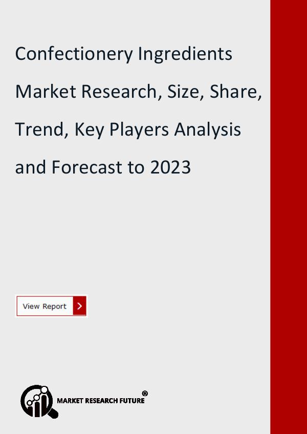 Market Research Future (Food and Beverages) Confectionery Ingredients Market Research Report