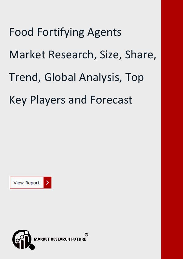 Market Research Future (Food and Beverages) Food Fortifying Agents Market Research Report