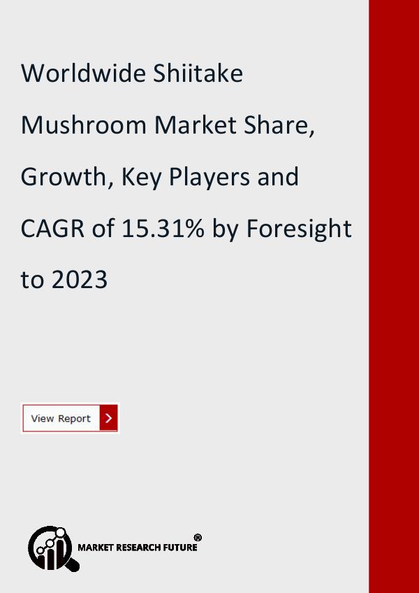 Market Research Future (Food and Beverages) Shiitake Mushroom Market Research Report