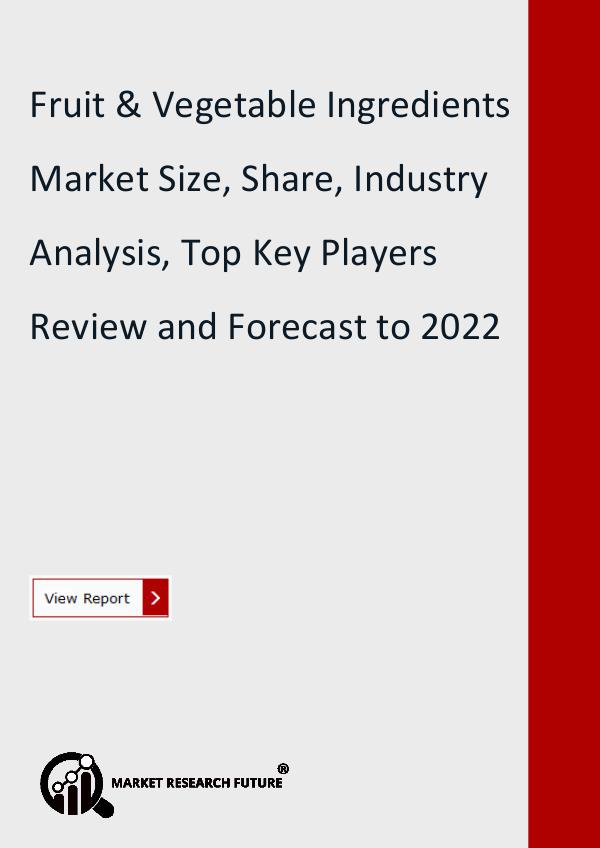 Market Research Future (Food and Beverages) Fruit & Vegetable Ingredients Market Research Repo