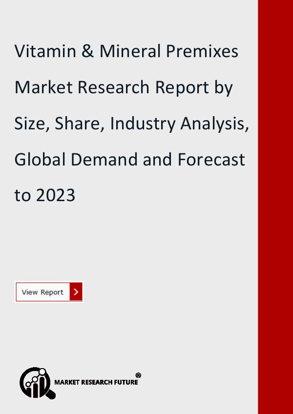Market Research Future (Food and Beverages) Vitamin & Mineral Premixes Market Research Report