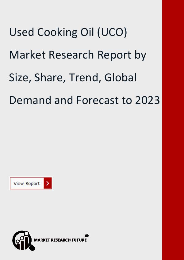 Market Research Future (Food and Beverages) Used Cooking Oil (UCO) Market Research Report