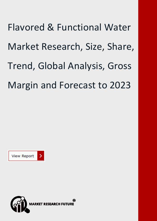 Market Research Future (Food and Beverages) Flavored & Functional Water Market Research Report