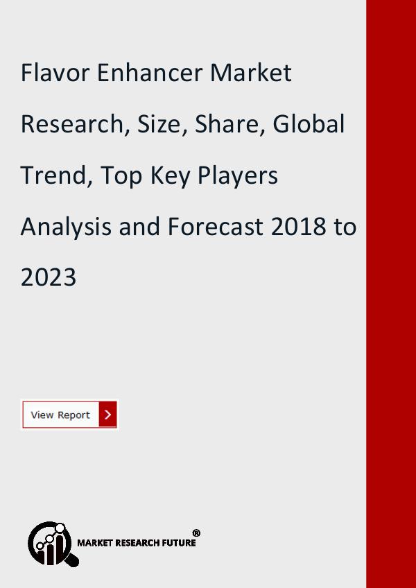 Market Research Future (Food and Beverages) Flavor Enhancer Market Share, Trend, Global Analys