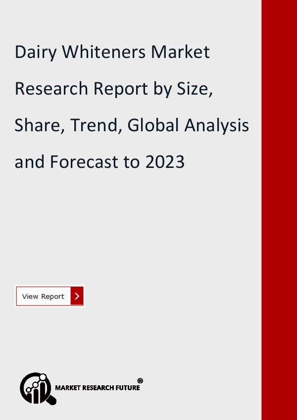 Market Research Future (Food and Beverages) Dairy Whiteners Market Research Report by Size