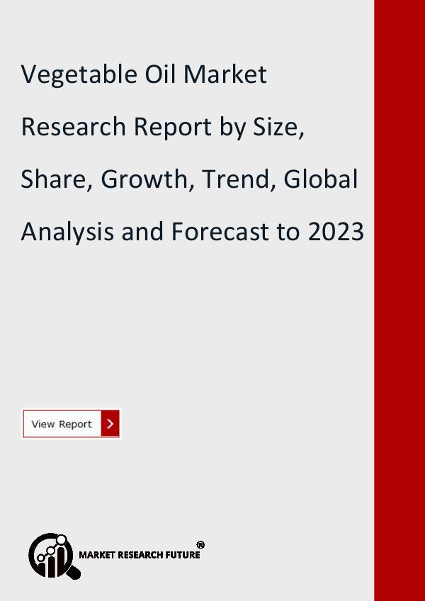 Market Research Future (Food and Beverages) Vegetable Oil Market Global Insights, Size, Share