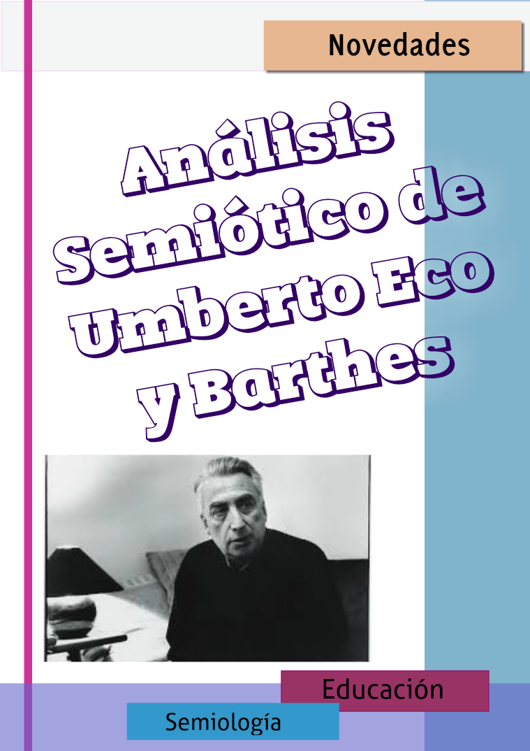 Análisis semiótico de Eco y Barthes Umberto Eco y Roland Barthes