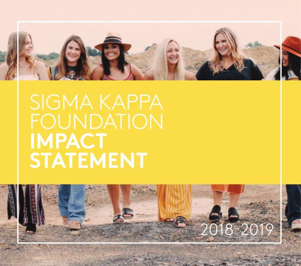 Sigma Kappa Foundation Impact Statement 2018-19 ImpactStatement18-19