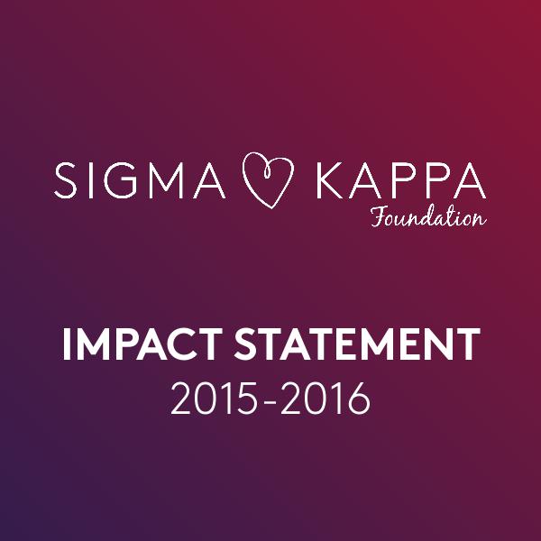 Sigma Kappa Foundation Impact Statement 2015-2016